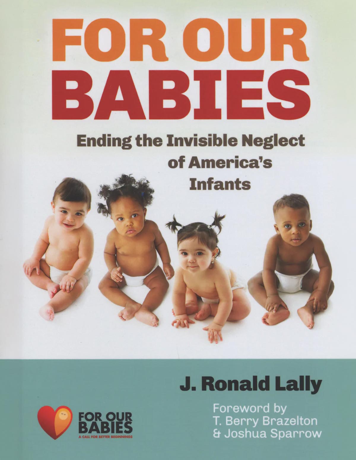 For Our Babies: Ending the Invisible Neglect of America's Infants