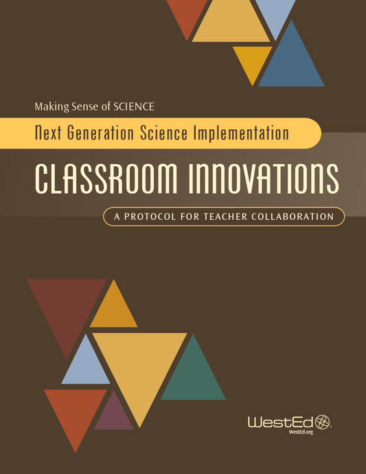 Cover Image for Next Generation Science Implementation (NGSI) Classroom Innovations: A Protocol for Teacher Collaboration