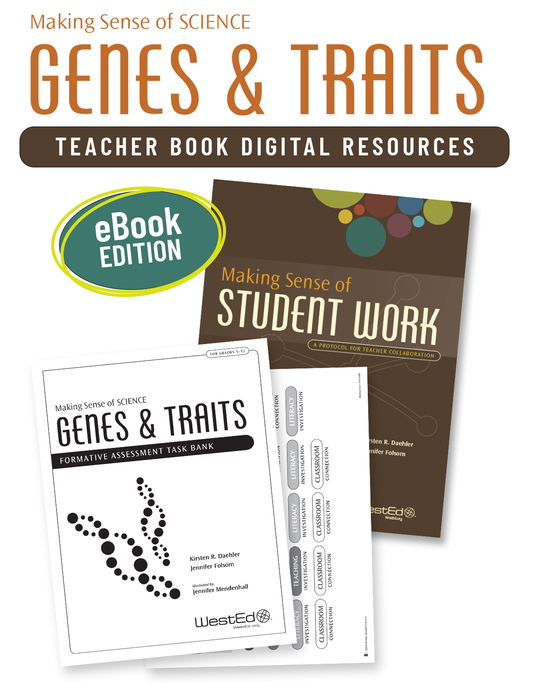 Digital Resources Collection for Making Sense of SCIENCE: Genes & Traits for Teachers of Grades 5-12 Teacher Book